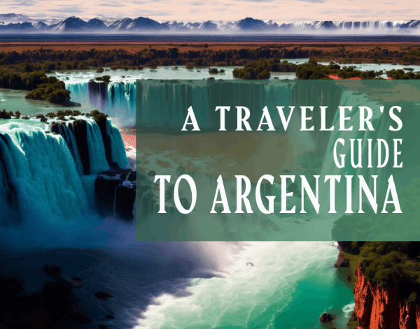 A Traveler's Guide to Argentina