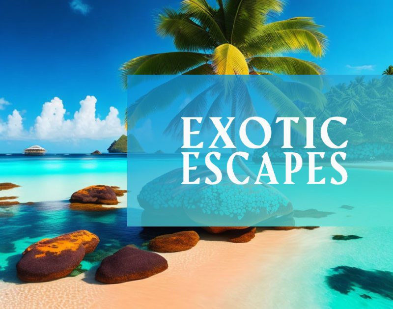 Exotic Escapes